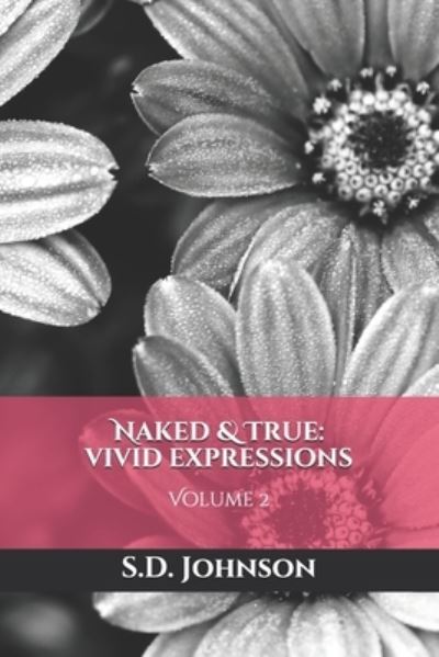 Cover for S D Johnson · Naked &amp; True: Vivid Expressions: Volume 2 (Taschenbuch) (2021)