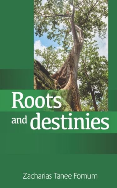 Cover for Zacharias Tanee Fomum · Roots And Destinies: Dealing With The Past; Determining The Future - Off-Series (Paperback Bog) (2020)