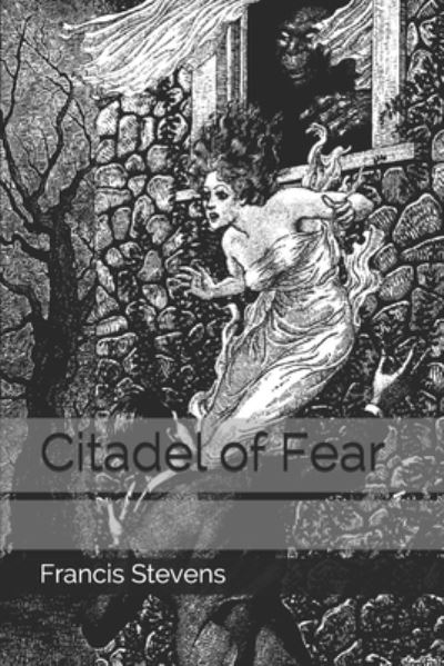 Cover for Francis Stevens · Citadel of Fear (Paperback Book) (2020)