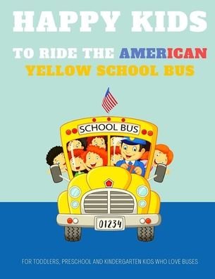 Cover for Kendall Bax · Happy Kids to Ride the American Yellow School Bus (Paperback Book) (2020)