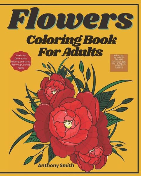 Cover for Anthony Smith · Advanced Flowers Coloring Book For Adults (Paperback Book) (2020)