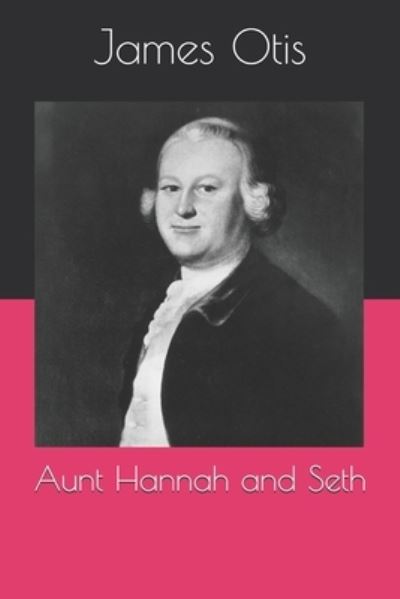 Cover for James Otis · Aunt Hannah and Seth (Paperback Book) (2020)