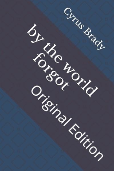 Cover for Cyrus Townsend Brady · By the World Forgot (Paperback Book) (2021)