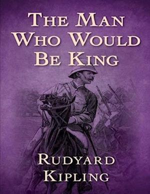 Cover for Rudyard Kipling · The Man Who Would be King (Paperback Bog) (2021)