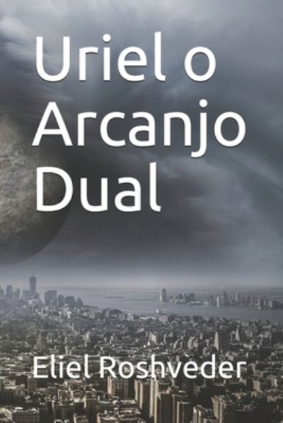 Cover for Eliel Roshveder · Uriel o Arcanjo Dual (Paperback Book) (2021)