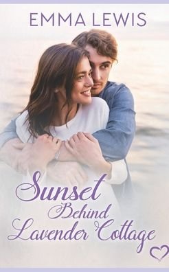 Cover for Emma Lewis · Sunset Behind Lavender Cottage: a Sweet Romance - Working Heart Romance (Paperback Book) (2022)
