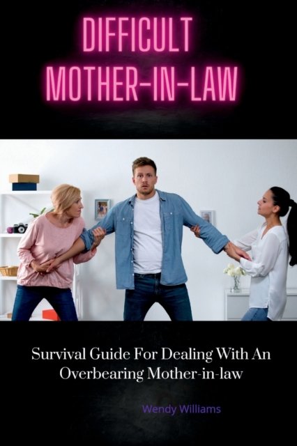 Cover for Wendy Williams · Difficult Mother-In-Law: Survival Guide For Dealing With An Overbearing Mother-in-law (Paperback Bog) (2022)
