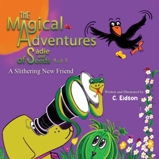 Cover for C Eidson · The Magical Adventures of Sadie and Seeds - Book 3: A Slithering New Friend (Paperback Book) (2024)