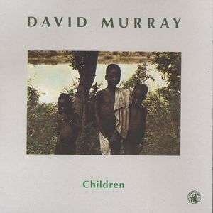 Children - David Murray - Música - BLACK SAINT - 0027312008944 - 26 de mayo de 2008