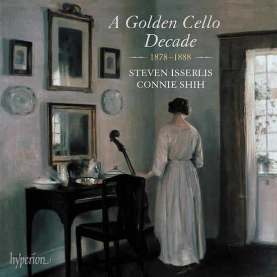 A Golden Cello Decade / 1878-1888 - Steven Isserlis / Connie Shih - Musikk - HYPERION RECORDS LTD - 0034571283944 - 4. november 2022