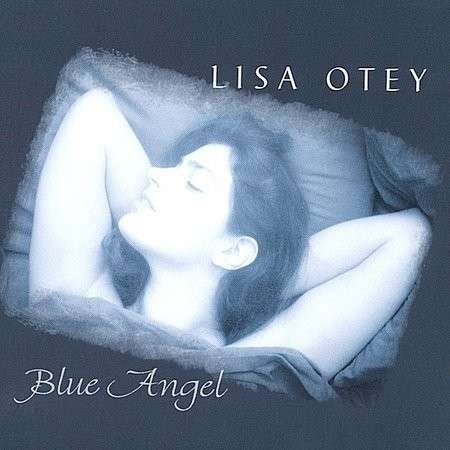 Cover for Lisa Otey · Blue Angel (CD) (2004)
