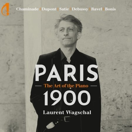Cover for Laurent Wagschal · Chaminade / Dupont / Satie / Debussy / Ravel / Bonis: Paris 1900 - The Art Of The Piano (CD) (2023)