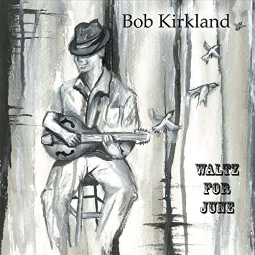 Cover for Bob Kirkland · Waltz for June (CD) (2015)