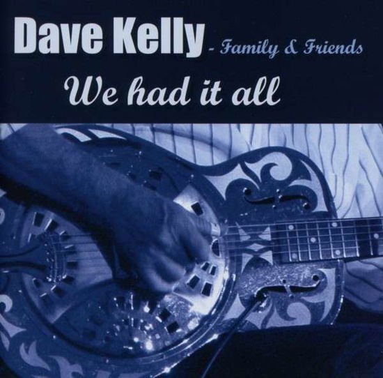 Kelly, Dave - Family & Friends · We Had It All (CD) (2020)