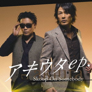 Cover for Skoop on Somebody · Akiuta Ep. (CD) [Japan Import edition] (2010)