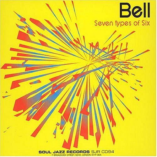 Seven Types Of Six - Bell - Musik - SOULJAZZ - 5026328100944 - 3. Juni 2004