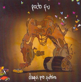 Daqui Pro Futuro - Pato Fu - Musik - TRATORE - 7898369065944 - 1 augusti 2007