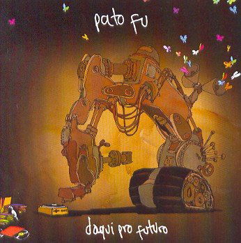 Daqui Pro Futuro - Pato Fu - Musik - TRATORE - 7898369065944 - 1. August 2007