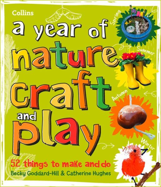 A year of nature craft and play: 52 Things to Make and Do - Collins Kids - Livros - HarperCollins Publishers - 9780008467944 - 30 de setembro de 2021