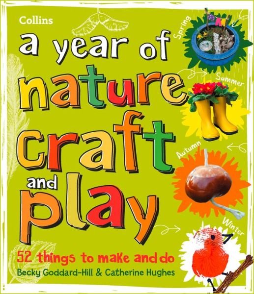 A year of nature craft and play: 52 Things to Make and Do - Collins Kids - Bøger - HarperCollins Publishers - 9780008467944 - 30. september 2021