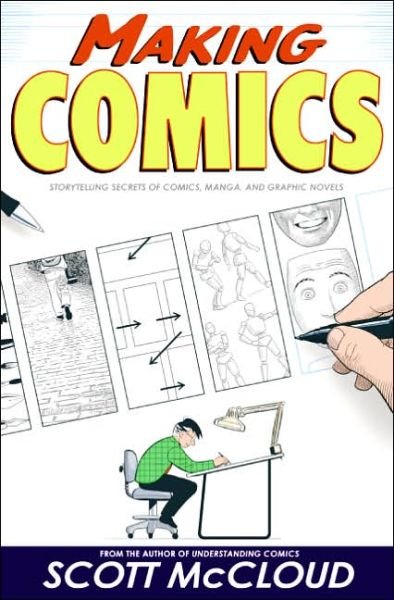 Making Comics: Storytelling Secrets of Comics, Manga and Graphic Novels - Scott McCloud - Bøker - HarperCollins Publishers Inc - 9780060780944 - 2. november 2006