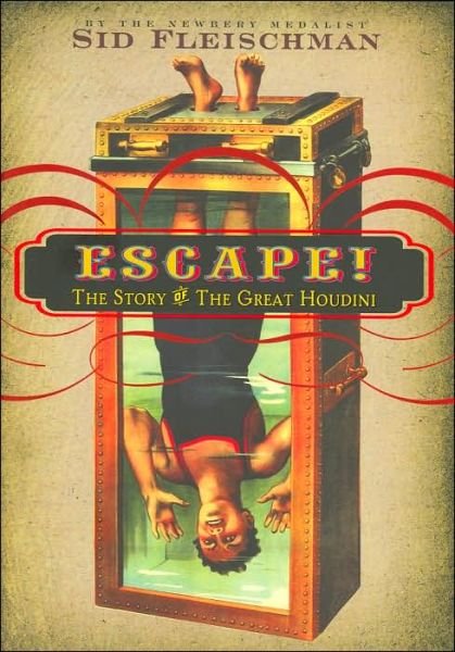 Cover for Sid Fleischman · Escape!: The Story of the Great Houdini (Hardcover Book) (2006)