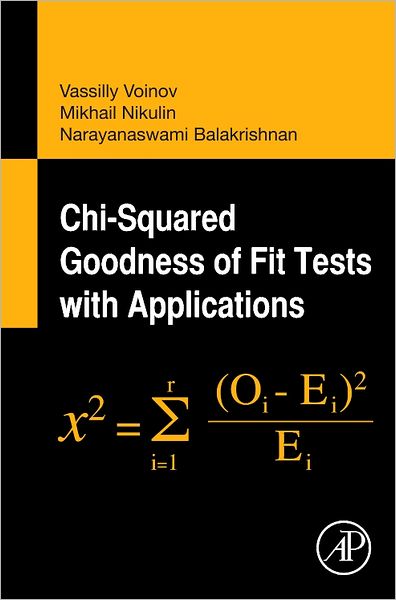 Cover for Balakrishnan, Narayanaswamy (Distinguished University Professor, Department of Mathematics and Statistics, McMaster University, Hamilton, Ontario, Canada) · Chi-Squared Goodness of Fit Tests with Applications (Hardcover Book) (2013)