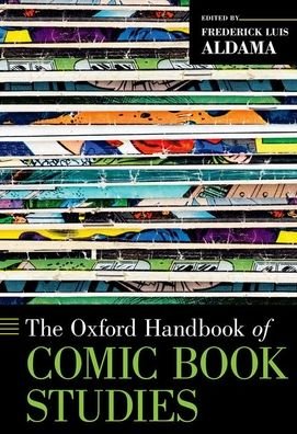 Cover for Aldama, Frederick Luis (Professor, Professor, The Ohio State University) · The Oxford Handbook of Comic Book Studies - Oxford Handbooks (Hardcover Book) (2020)