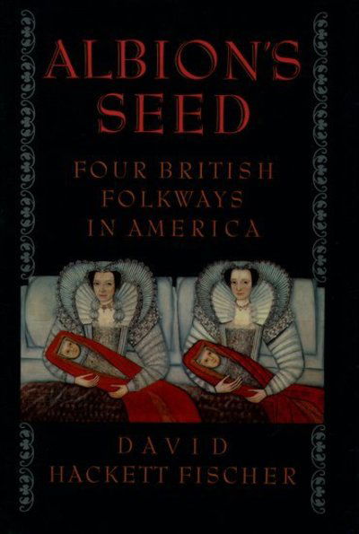 Cover for Fischer, David Hackett (Professor of History, Professor of History, Brandeis University) · Albion's Seed: Four British Folkways in America (Hardcover Book) (1990)