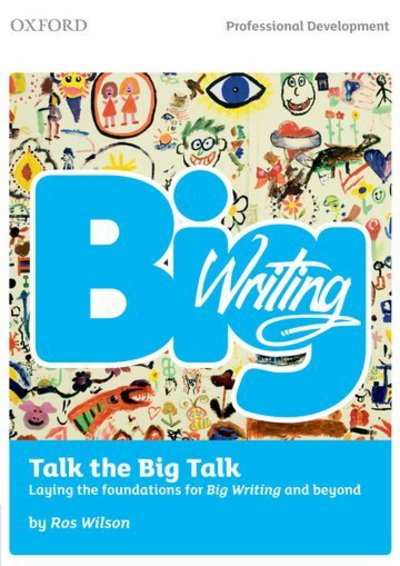 Big Writing: Talk the Big Talk: Laying the Foundations for Big Writing and Beyond - Ros Wilson - Książki - Oxford University Press - 9780198388944 - 6 września 2012