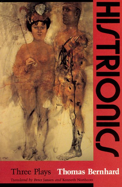 Histrionics: Three Plays - Thomas Bernhard - Books - The University of Chicago Press - 9780226043944 - March 1, 1990