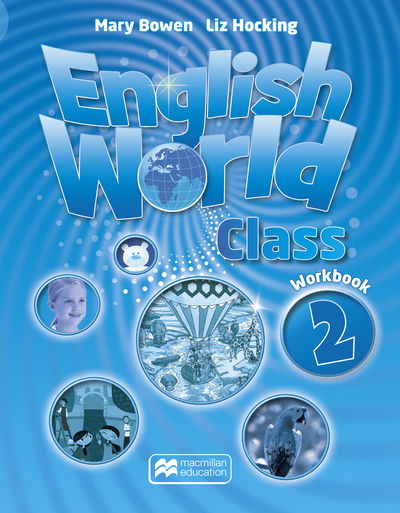 English World Class Level 2 Workbook - Mary Bowen - Kirjat - Macmillan Education - 9780230479944 - torstai 25. kesäkuuta 2015