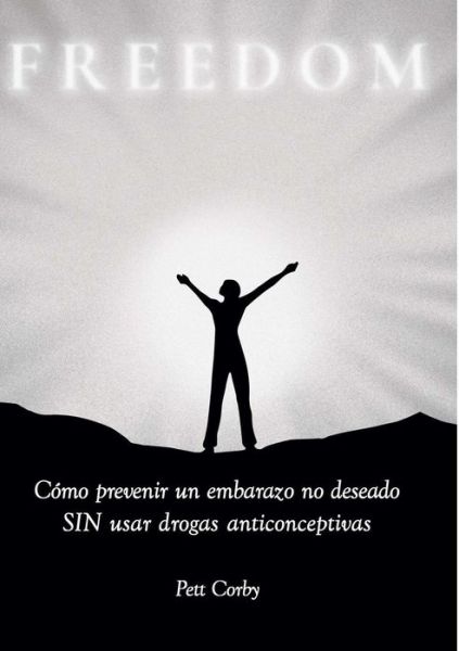 Cover for Pett Corby · C?mo prevenir un embarazo no deseado SIN usar drogas anticonceptivas (Paperback Book) (2019)