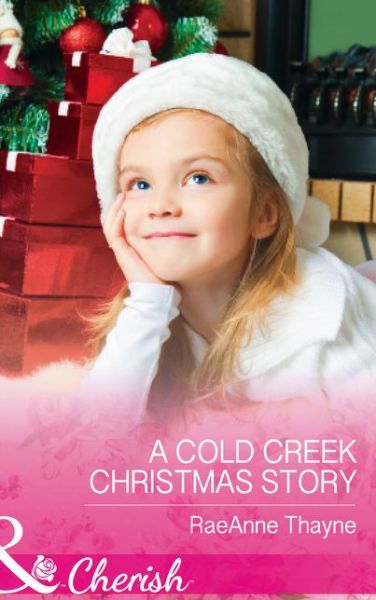 Cover for Raeanne Thayne · A Cold Creek Christmas Story - Mills &amp; Boon Cherish (Paperback Book) (2015)