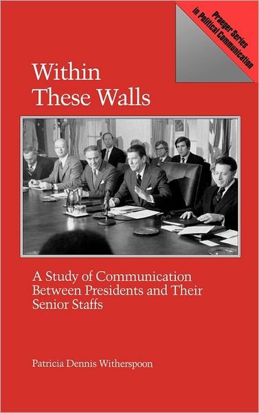 Cover for Patricia D. Witherspoon · Within These Walls: A Study of Communication Between Presidents and Their Senior Staffs (Hardcover Book) (1991)