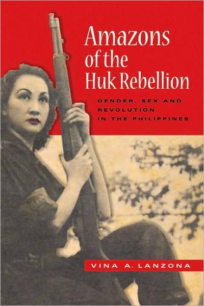 Cover for Vina A. Lanzona · Amazons of the Huk Rebellion: Gender, Sex, and Revolution in the Philippines - New Perspectives in Southeast Asian Studies (Pocketbok) (2009)