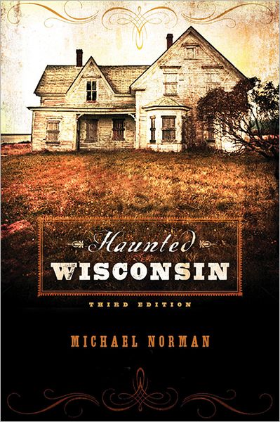 Cover for Michael Norman · Haunted Wisconsin (Paperback Book) [3rd Ed. edition] (2011)