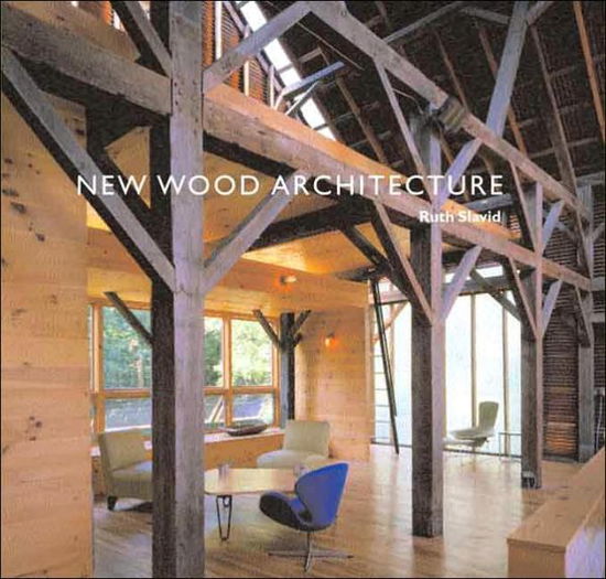 Cover for Ruth Slavid · New Wood Architecture (Hardcover Book) (2005)