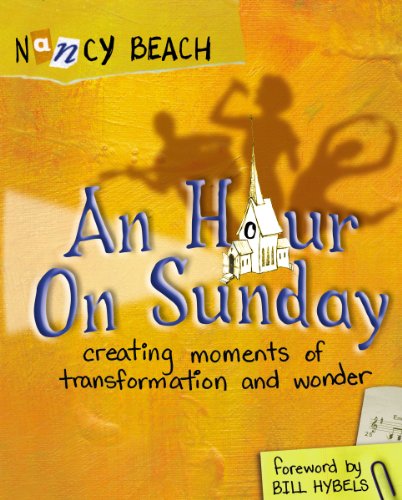 Cover for Nancy Beach · An Hour on Sunday: Creating Moments of Transformation and Wonder (Paperback Book) (2013)