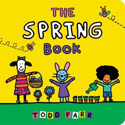 The Spring Book - Todd Parr - Bøker - Little, Brown & Company - 9780316427944 - 10. mars 2022