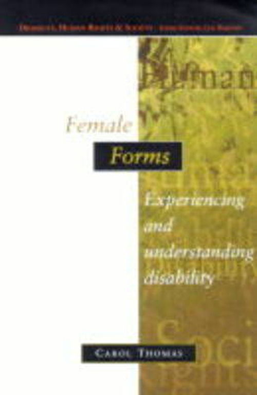 Cover for Carol Thomas · Female Forms: Experiencing and Understanding Disability (Disability, Human Rights, and Society) (Inbunden Bok) (1999)