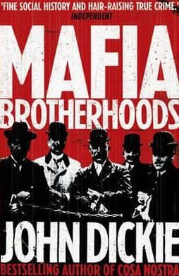 Cover for John Dickie · Mafia Brotherhoods: Camorra, mafia, 'ndrangheta: the rise of the Honoured Societies: Camorra, mafia, 'ndrangheta: the rise of the Honoured Societies (Taschenbuch) (2012)