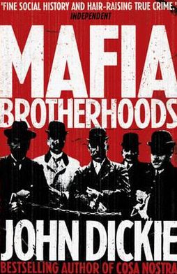 Cover for John Dickie · Mafia Brotherhoods: Camorra, mafia, 'ndrangheta: the rise of the Honoured Societies: Camorra, mafia, 'ndrangheta: the rise of the Honoured Societies (Pocketbok) (2012)