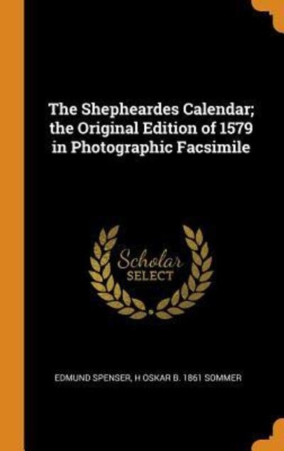 Cover for Edmund Spenser · The Shepheardes Calendar; The Original Edition of 1579 in Photographic Facsimile (Hardcover Book) (2018)