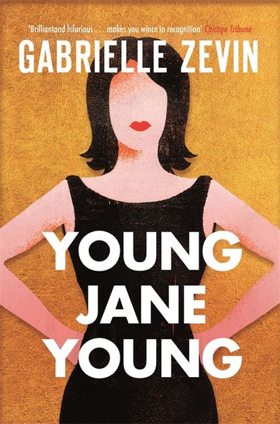 Cover for Gabrielle Zevin · Young Jane Young: by the Sunday Times bestselling author of Tomorrow, and Tomorrow, and Tomorrow (Paperback Book) (2018)