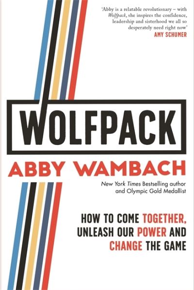 Cover for Abby Wambach · WOLFPACK: How to Come Together, Unleash Our Power and Change the Game (Hardcover Book) (2019)