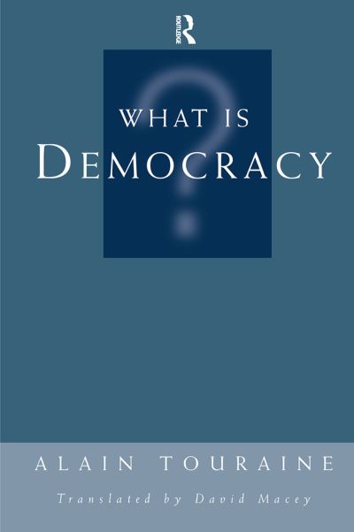 What Is Democracy? - Alain Touraine - Książki - Taylor & Francis Ltd - 9780367313944 - 28 sierpnia 2019