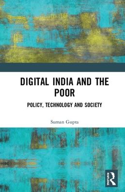 Cover for Gupta, Suman (The Open University, UK) · Digital India and the Poor: Policy, Technology and Society (Hardcover Book) (2020)