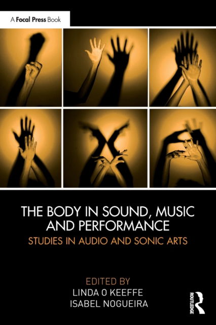 Cover for Linda O'Keeffe · The Body in Sound, Music and Performance: Studies in Audio and Sonic Arts (Paperback Book) (2022)