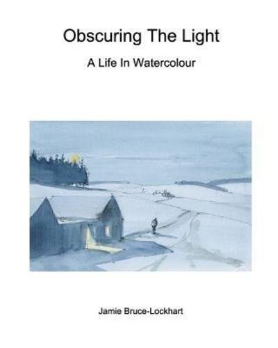 Cover for Jamie Bruce-Lockhart · Obscuring The Light (Taschenbuch) (2019)